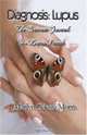 Diagnosis: Lupus: The Intimate Journal of a Lupus Patient, Marilyn Celeste Morris 