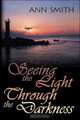 Seeing the Light Through the Darkness, Ann Smith 