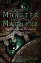The Monster and the Machine : Temperamental Musings of a Reluctant Poet, Christina Kochis 
