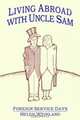 Living Abroad With Uncle Sam: Foreign Service Days, Helen Weinland 