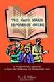 The Case Study Reference Guide: A Straightforward Approach to Analyzing Marketing and Management Cases, J. D., Dr Williams 
