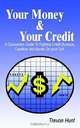 Your Money & Your Credit: A Consumers Guide to Fighting Credit Bureaus, Creditors and Banks on Your Turf., Trevon Hunt 
