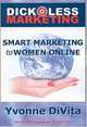 Dickless Marketing: Smart Marketing to Women Online, Yvonne Divita 