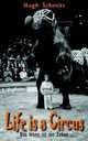 Life Is a Circus/Das Leben Ist Ein Zirkus, Hugh Schmitt 