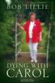 Dying With Carol, Bob Lillie 