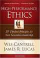 High-Performance Ethics: 10 Timeless Principles for Next-Generation Leadership, Wes Cantrell, James R. Lucas 