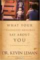 What Your Childhood Memories Say about You . . . and What You Can Do about It, Kevin Leman 