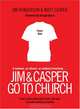 Jim and Casper Go to Church: Frank Conversation about Faith, Churches, and Well-Meaning Christians, Jim Henderson, Matt Casper, George Barna 