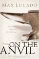 On the Anvil, Max Lucado 