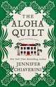 The Aloha Quilt: An Elm Creek Quilts Novel, Jennifer Chiaverini 