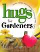 Hugs for Gardeners (Hugs), Dawn M. Brandon, Tammy Bicket 