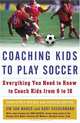 Coaching Kids to Play Soccer: Everything You Need to Know to Coach Kids from 6 to 16, Jim San Marco, Kurt Aschermann, Tony DiCicco 