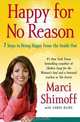 Happy for No Reason: 7 Steps to Being Happy from the Inside Out, Marci Shimoff 