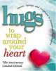 Hugs to Wrap Around Your Heart: 10th Anniversary Limited Edition (Hugs), Howard Books 