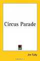 Circus Parade, Jim Tully 