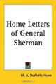 Home Letters of General Sherman, M. A. Dewolfe Howe 