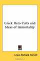 Greek Hero Cults And Ideas Of Immortality, Lewis R. Farnell 