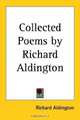 Collected Poems by Richard Aldington, Richard Aldington 