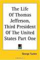 The Life of Thomas Jefferson, Third President of the United States, George Tucker 