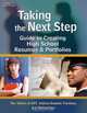 Taking the Next Step: Guide to Creating High School Resumes & Portfolios, 