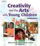 Creativity and the Arts With Young Children, Rebecca Isbell 