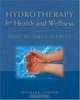 Hydrotherapy for Health and Wellness: Theory, Programs and Treatments, Richard Eidson 