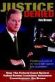 Justice Denied: How The Federal Court System Failed Former Louisiana Insurance Commissioner Jim Brown, James Harvey Brown 