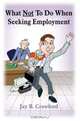 What Not To Do When Seeking Employment, Jay B. Crawford 