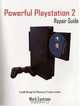 Powerful Playstation 2 Repair Guide: A Guide Through The Playstation 2 Repair Process, Mark Eastman 