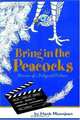 Bring In The Peacocks . . . Or Memoirs Of A Hollywood Producer, Hank Moonjean 