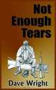 Not Enough Tears, Dave Wright 