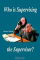 Who Is Supervising The Supervisor?, Morley Wilson 