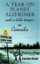 A Year On Planet Alzheimer: And A Little Longer In Canada, Carolyn Steele 