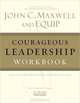 Courageous Leadership Workbook: The EQUIP Leadership Series, John C. Maxwell 