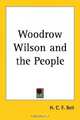 Woodrow Wilson and the People, H. C. F. Bell 