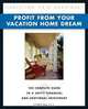 Profit from Your Vacation Home Dream: Profit from Your Vacation Home Dream, Christine Karpinski 