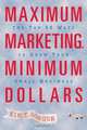 Maximum Marketing, Minimum Dollars: The Top 50 Ways to Grow Your Small Business, Kim T. Gordon 