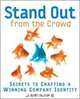 Stand Out from the Crowd: Secrets to Crafting a Winning Company Identity, Jay Lipe 