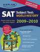 Kaplan SAT Subject Test: World History 2009-2010 Edition (Kaplan Sat Subject Test. World History), Kaplan 