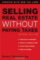 Selling Real Estate Without Paying Taxes: Capital Gains Tax Alternatives, Deferral vs. Elimination of Taxes, Tax-Free Property Investing, Hybrid Tax Strategies ... (Selling Real Es, Richard T. Williamson 
