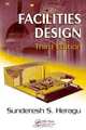 Facilities Design, Third Edition (Facilities Design), Sunderesh S. Heragu 