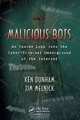 Malicious Bots: An Inside Look into the Cyber-Criminal Underground of the Internet, Ken Dunham, Jim Melnick 