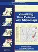 Visualizing Data Patterns with Micromaps (Chapman & Hall/CRC Interdisciplinary Statistics Series), Daniel B. Carr, Linda Williams Pickle 