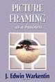 Picture Framing as a Business, J. Edwin Warkentin 