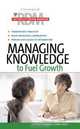 Managing Knowledge to Fuel Growth (Results-Driven Manager), 