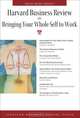 Harvard Business Review on Bringing Your Whole Self to Work (Harvard Business Review Paperback Series) (Harvard Business Review Paperback Series), 