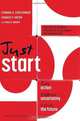 Just Start: Take Action, Embrace Uncertainty, Create the Future, Leonard A. Schlesinger, Charles F. Kiefer 