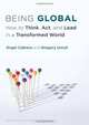 Being Global: How to Think, Act, and Lead in a Transformed World, Angel Cabrera, Gregory Unruh 