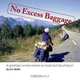 No Excess Baggage: A world tour on two wheels - no motor but lots of steam, D.H. Wolfe 