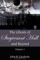 The Ghosts of Stuyvesant Hall and Beyond: Volume 1, John B. Ciochetty 